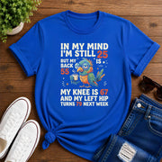 In My Mind I'm Still 25 Short-Sleeve Unisex T-Shirt