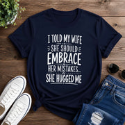 I Told My Wife She Should Embrace Short-Sleeve Unisex T-Shirt